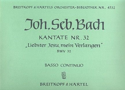 Kantate Nr. 32 "Liebster Jesu, mein Verlangen" für Soli (SB), Chor (SATB) und Orchester BWV 32 (1. Sonntag nach Epiphanias) 