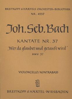 Kantate Nr. 37 "Wer da gläubet und getauft wird - He that believeth and baptized is" (Himmelfahrt) für Soli (SATB), gemischter Chor (SATB), Orchester und B.c. 