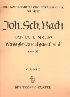 Kantate Nr. 37 "Wer da gläubet und getauft wird - He that believeth and baptized is" (Himmelfahrt) für Soli (SATB), gemischter Chor (SATB), Orchester und B.c. 