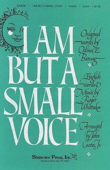 I Am But A Small Voice 