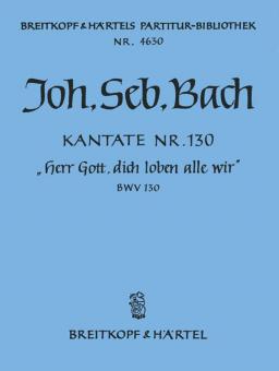 Kantate Nr. 130 "Herr Gott, dich loben alle wir" (Michaelisfest) für Soli (SATB), gemischter Chor, Orchester und B.c. 
