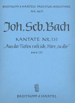 Kantate Nr. 131 "Aus der Tiefen rufe ich, Herr, zu dir (Out of darkness call I, Lord, to Thee)" für Soli (SATB), gemischten Chor (SATB) und Orchester 