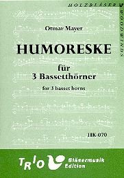 Humoreske für 3 Bassetthörner (3 Kl, 2 Kl/Bhr, 2 Kl/Fg) 