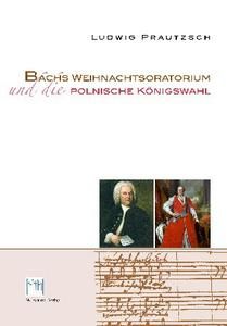 Bachs Weihnachtsoratorium und die polnische Königswahl 
