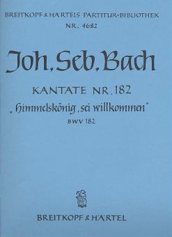 Kantate Nr. 182 "Himmelskönig, sei willkommen" BWV 182 (Palmsonntag - Mariae Verkündigung) für Soli (ATB), gemischter Chor (SATB) und Orchester 