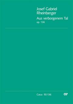 Rheinberger: Aus verborgenem Tal op. 136 