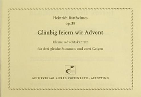 Gläubig feiern wir Advent op. 39 