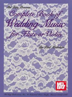 Complete Book of Wedding Music for Flute or Violin 