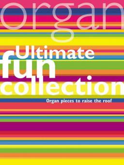 Ultimate Fun Collection for Organ 
