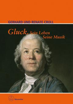 Gluck. Sein Leben. Seine Musik 
