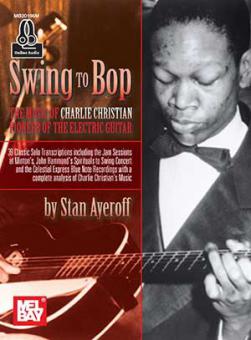 Swing To Bop: The Music Of Charlie Christian 