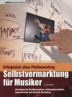 Selbstvermarktung für Musiker - Erfolgreich ohne Plattenvertrag 
