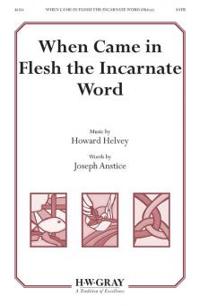 When Came In Flesh The Incarnate Word 