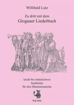 Zu dritt mit dem Glogauer Liederbuch 