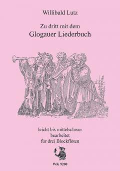 Zu dritt mit dem Glogauer Liederbuch 