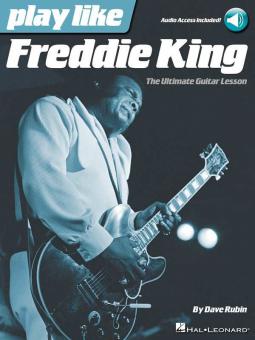 Play Like Freddie King: The Ultimate Guitar Lesson 
