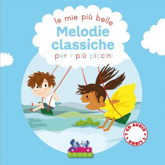 Mie più belle melodie classiche per i più piccini 
