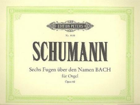 Sechs Fugen über den Namen B-A-C-H op. 60 