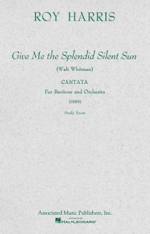Give Me the Splendid Silent Sun (Walt Whitman) 