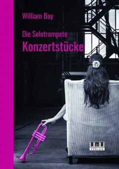 Die Solotrompete: Konzertstücke 
