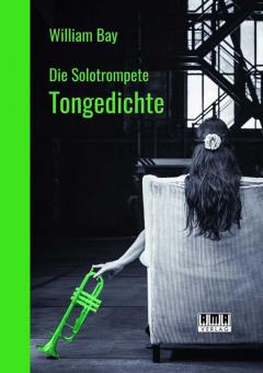 Die Solotrompete: Tongedichte 
