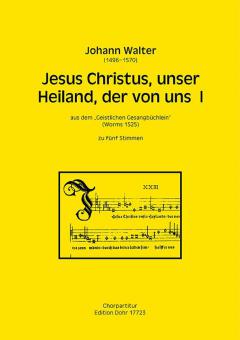 Jesus Christus, unser Heiland, der von uns 1 
