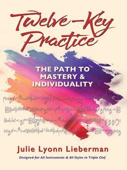 12-Key Practice: The Path to Mastery and Individuality 