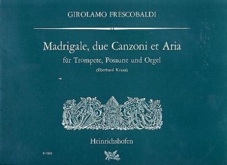 Madrigale, due Canzoni et Aria 