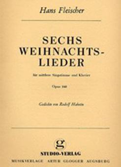 6 Weihnachtslieder op. 160 