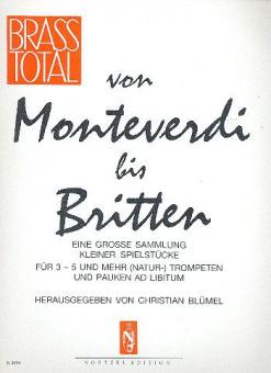 Von Monteverdi bis Britten (eine große Sammlung kleiner Spielstücke für 3-5 und mehr (Natur-) Trompeten und Pauken ad lib.) 