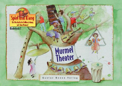 Spiel und Klang. Kinderbuch 3: Murmeltheater 