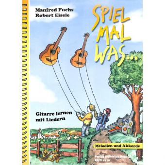 Spiel mal was... Gitarre lernen mit Liedern 