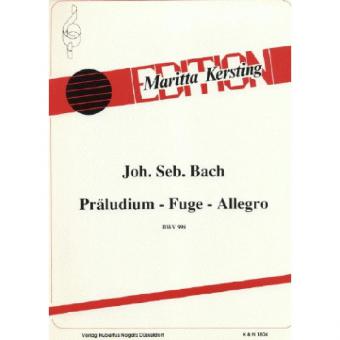 Präludium - Fuge - Allegro, BWV 998 (Edition Maritta Kersting) 