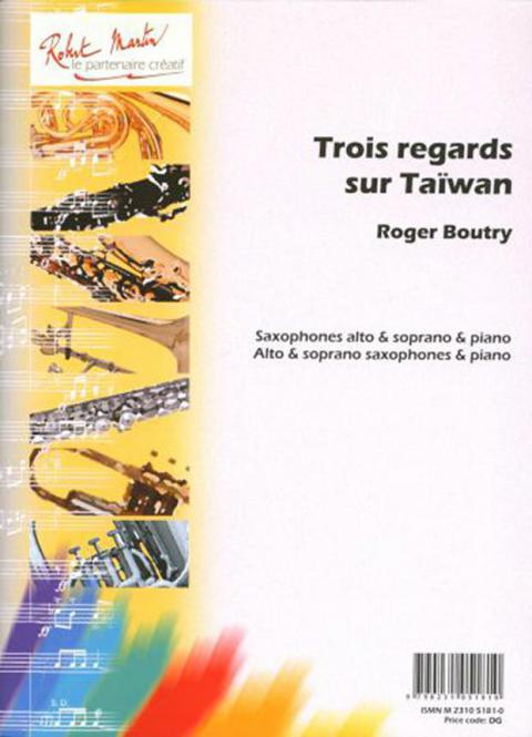 Trois Regards Sur Taiwan Saxophone Alto Et Soprano & Piano 