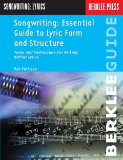 Songwriting: Essential Guide To Lyric Form & Structure von Pat Pattison 
