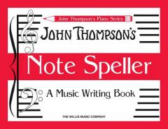 John Thompson's Note Speller A Music Writing Book 