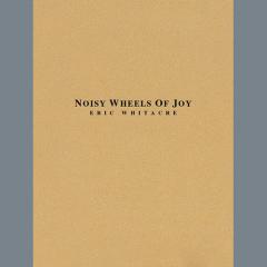 Noisy Wheels Of Joy von Eric Whitacre (Download) 