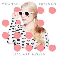 Lips Are Movin von Meghan Trainor (Download) 