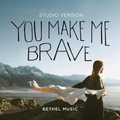 You Make Me Brave von Bethel Music (Download) 