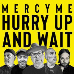 Hurry Up And Wait von MercyMe (Download) 