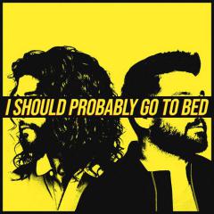 I Should Probably Go To Bed von Dan + Shay (Download) 