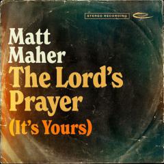 The Lord's Prayer (It's Yours) von Matt Maher (Download) 