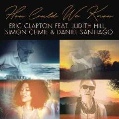 How Could We Know (feat. Judith Hill, Simon Climie & Daniel Santiago) von Eric Clapton (Download) 