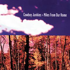 Miles From Our Home von Cowboy Junkies (Download) 
