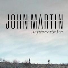 Anywhere For You von John Martin (Download) 