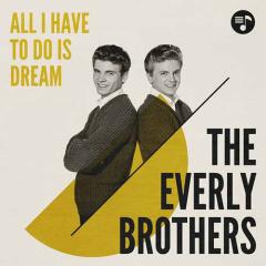 All I Have To Do Is Dream von The Everly Brothers (Download) 