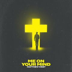 Me On Your Mind von Matthew West (Download) 