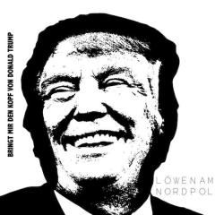 Bringt mir den Kopf von Donald Trump von Löwen am Nordpol (Download) 