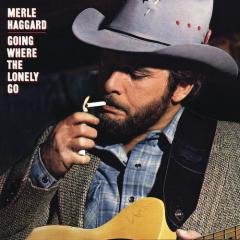 Going Where The Lonely Go von Merle Haggard (Download) 