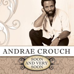 Soon And Very Soon von Andraé Crouch (Download) 